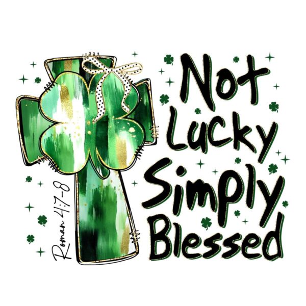 Simply Blessed Not Lucky Romans 478 PNG Design